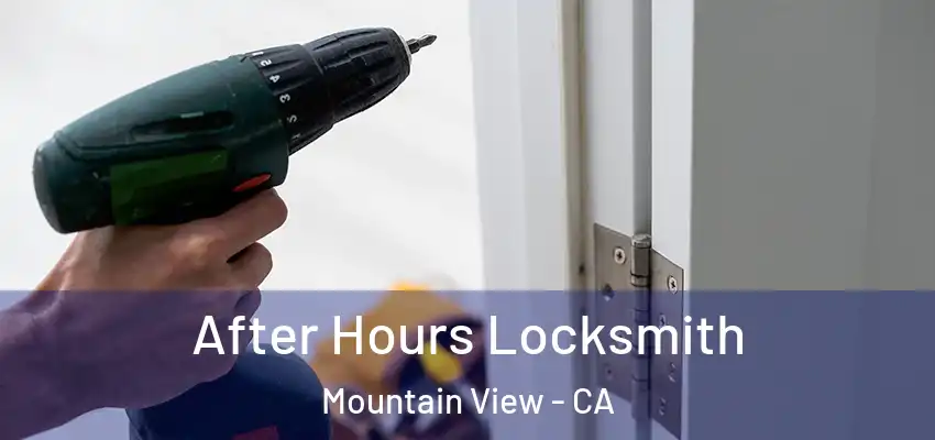  After Hours Locksmith Mountain View - CA