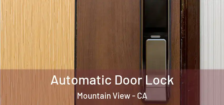  Automatic Door Lock Mountain View - CA