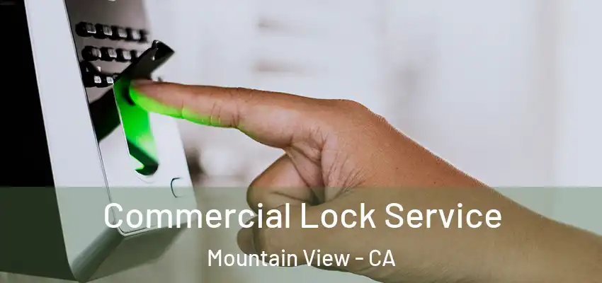  Commercial Lock Service Mountain View - CA