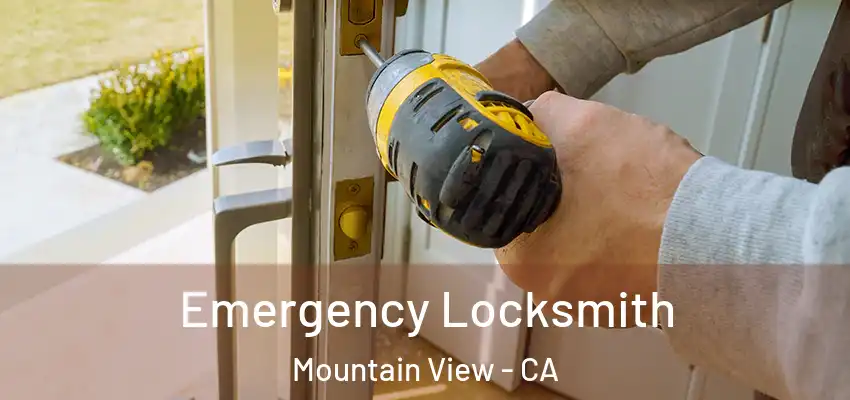  Emergency Locksmith Mountain View - CA