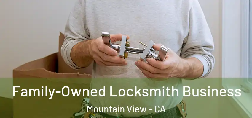 Family-Owned Locksmith Business Mountain View - CA
