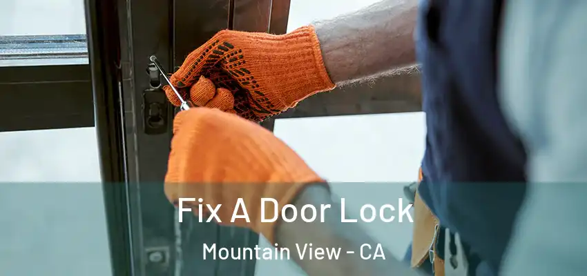  Fix A Door Lock Mountain View - CA