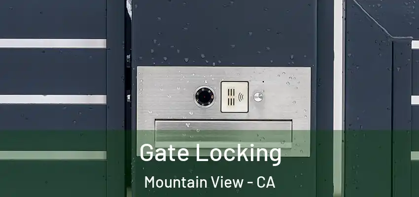  Gate Locking Mountain View - CA