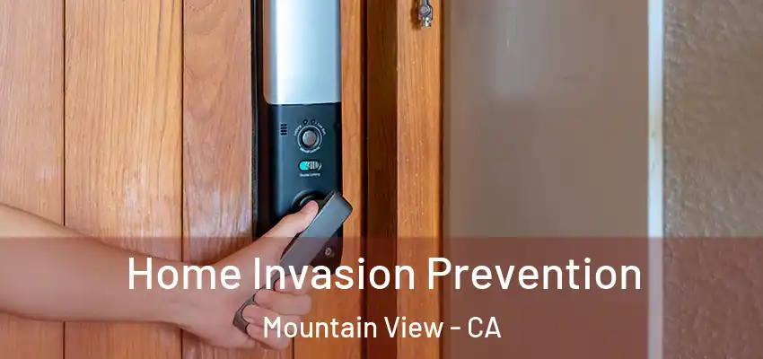 Home Invasion Prevention Mountain View - CA