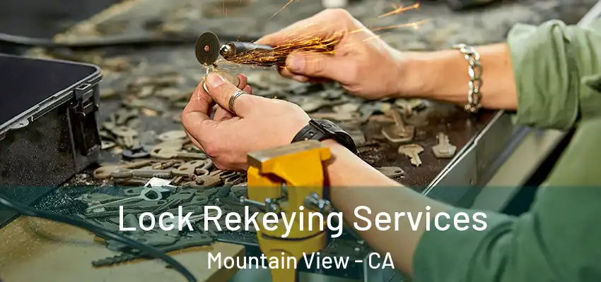  Lock Rekeying Services Mountain View - CA
