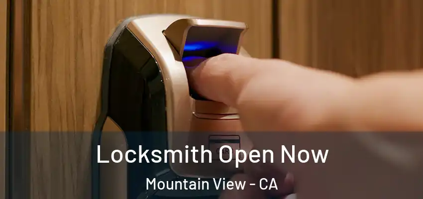 Locksmith Open Now Mountain View - CA
