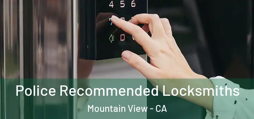  Police Recommended Locksmiths Mountain View - CA