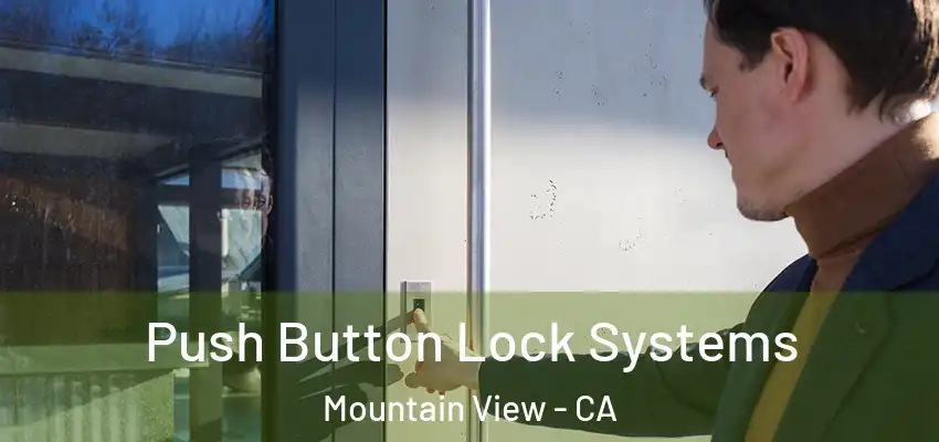  Push Button Lock Systems Mountain View - CA