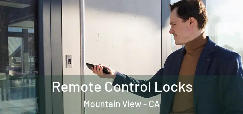  Remote Control Locks Mountain View - CA