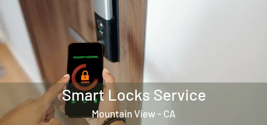  Smart Locks Service Mountain View - CA
