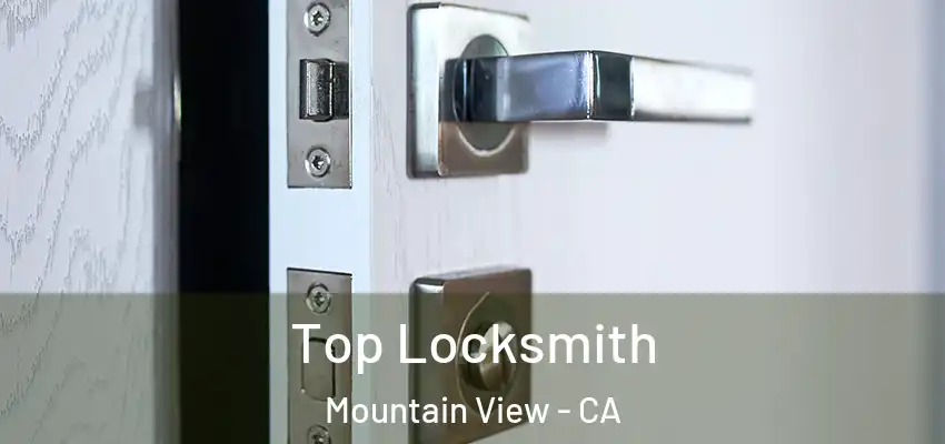  Top Locksmith Mountain View - CA
